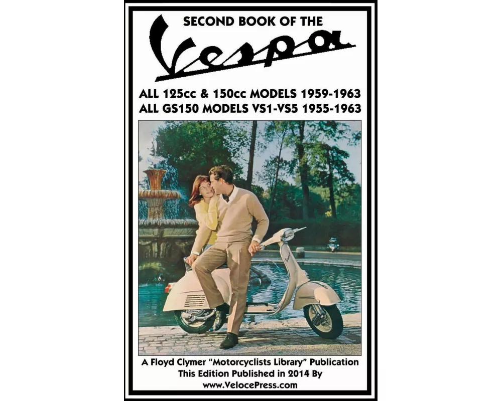 SECOND BOOK OF THE VESPA ALL 125cc & 150cc MODELS 1959-1963 ALL GS150 MODELS VSI-VS5 1955-1963