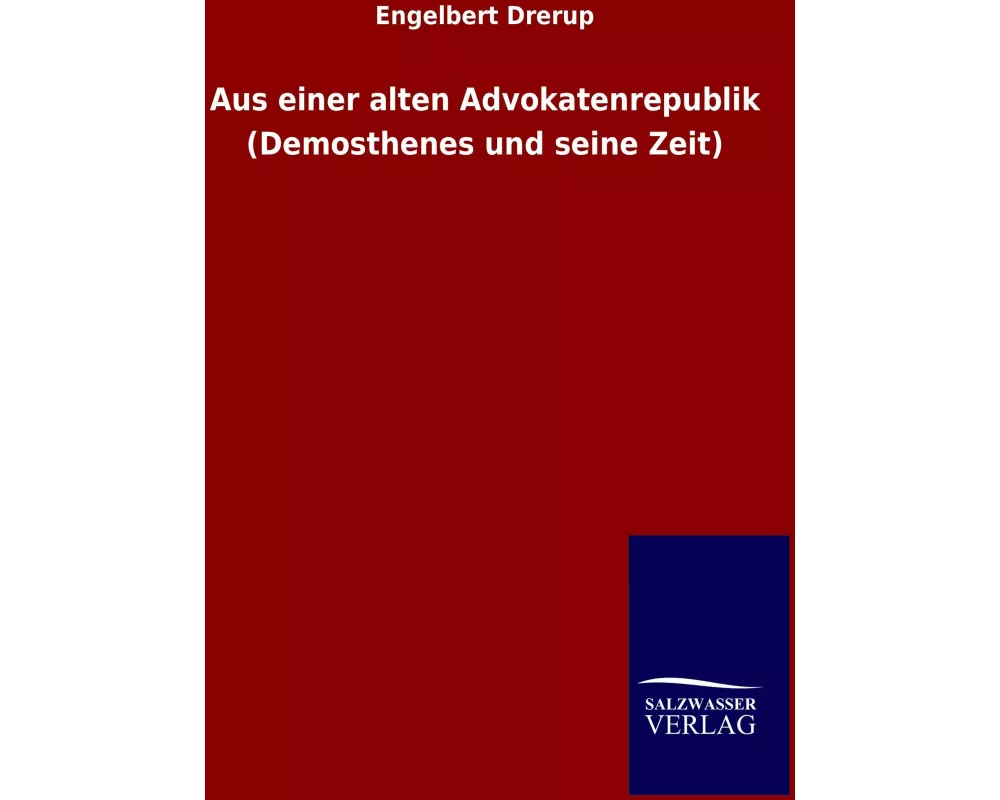 Aus einer alten Advokatenrepublik (Demosthenes und seine Zeit)