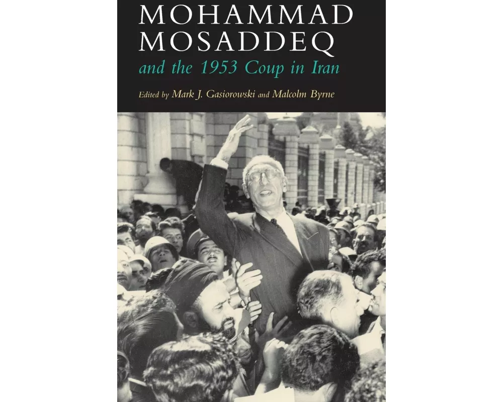 Mohammad Mosaddeq and the 1953 Coup in Iran