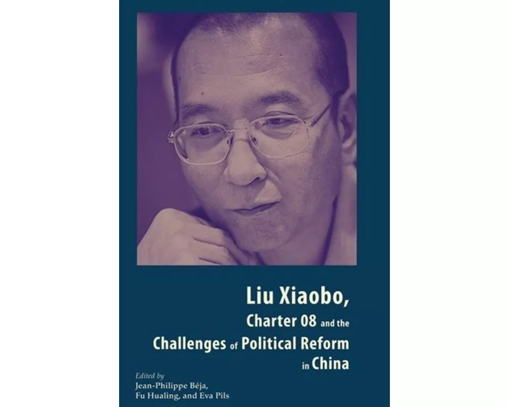 Liu Xiaobo, Charter 08 and the Challenges of Political Reform in China