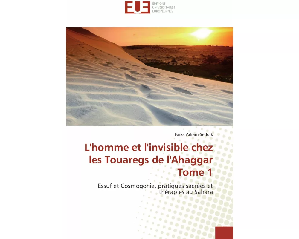 L'homme et l'invisible chez les Touaregs de l'Ahaggar Tome 1