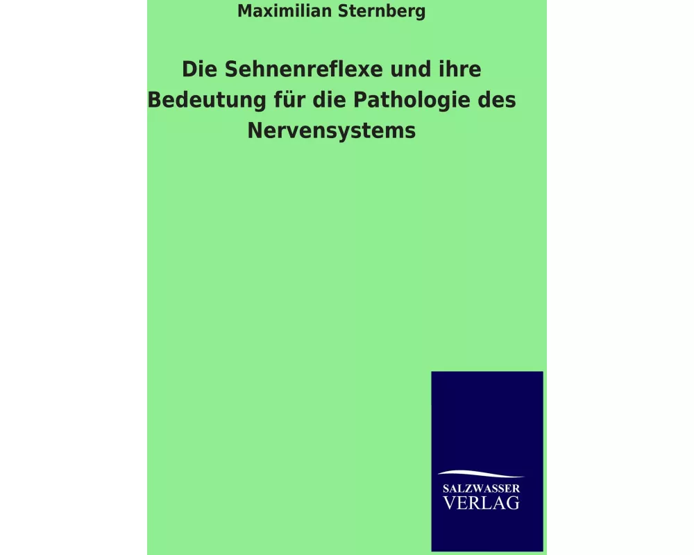 Die Sehnenreflexe und ihre Bedeutung für die Pathologie des Nervensystems