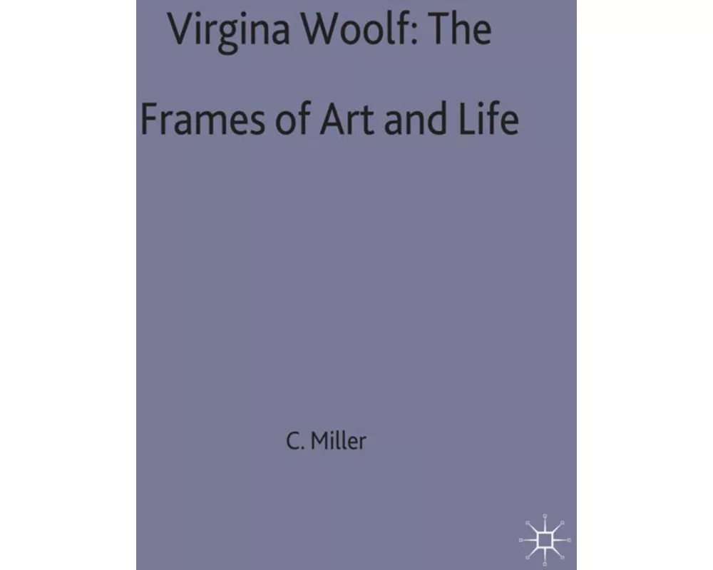 Virginia Woolf the Frames of Art and Life