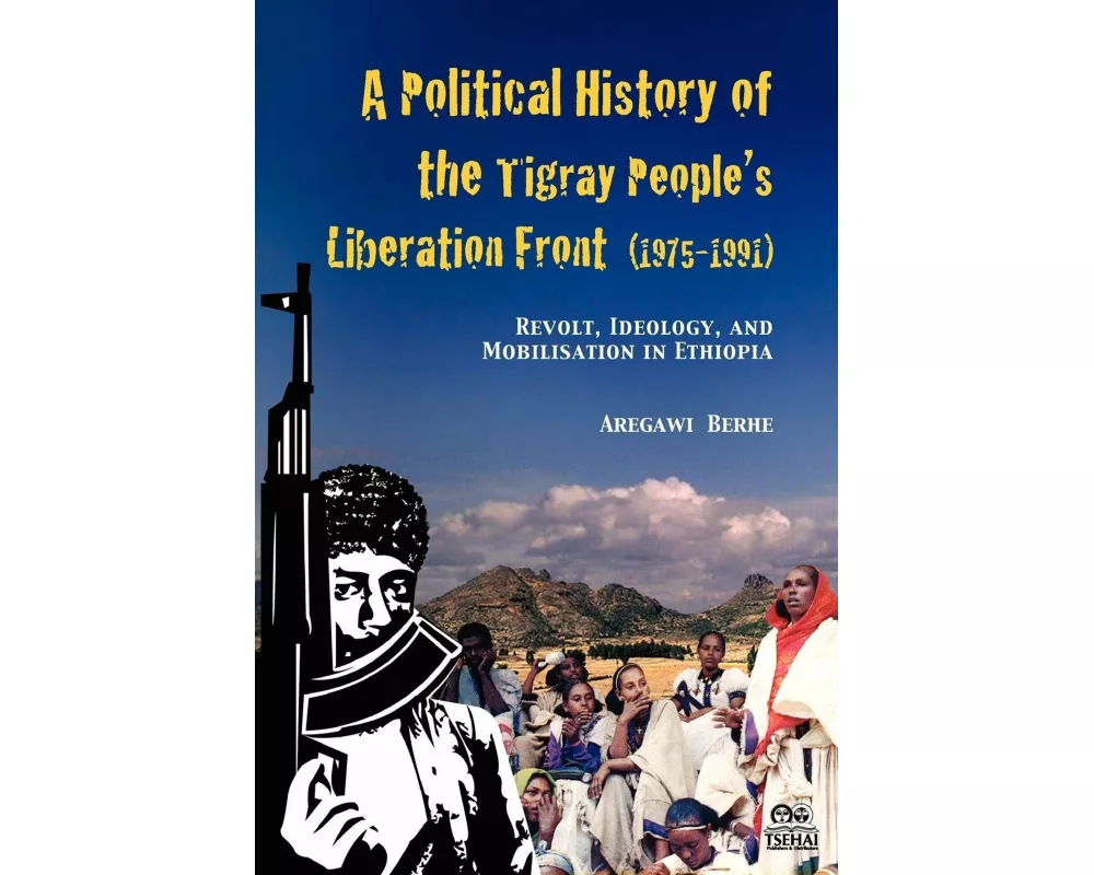 A Political History of the Tigray People's Liberation Front (1975-1991)