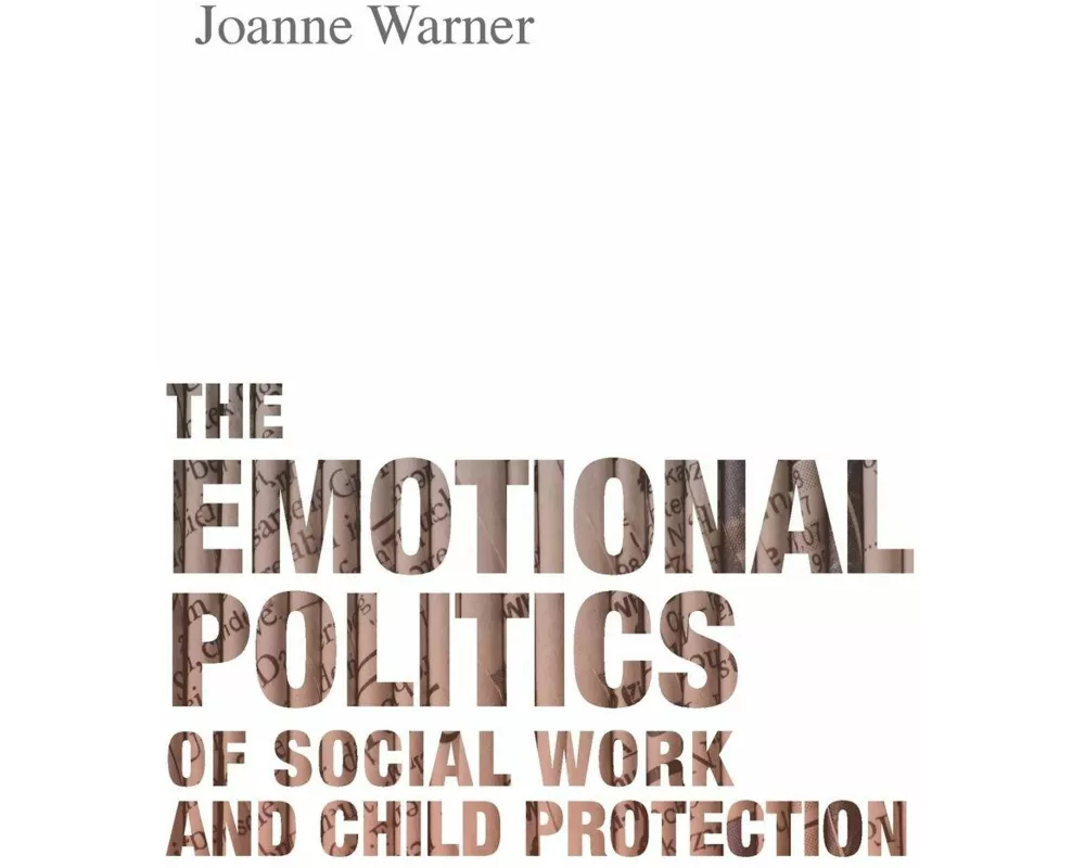The Emotional Politics of Social Work and Child Protection