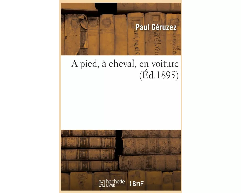 A pied, à cheval, en voiture