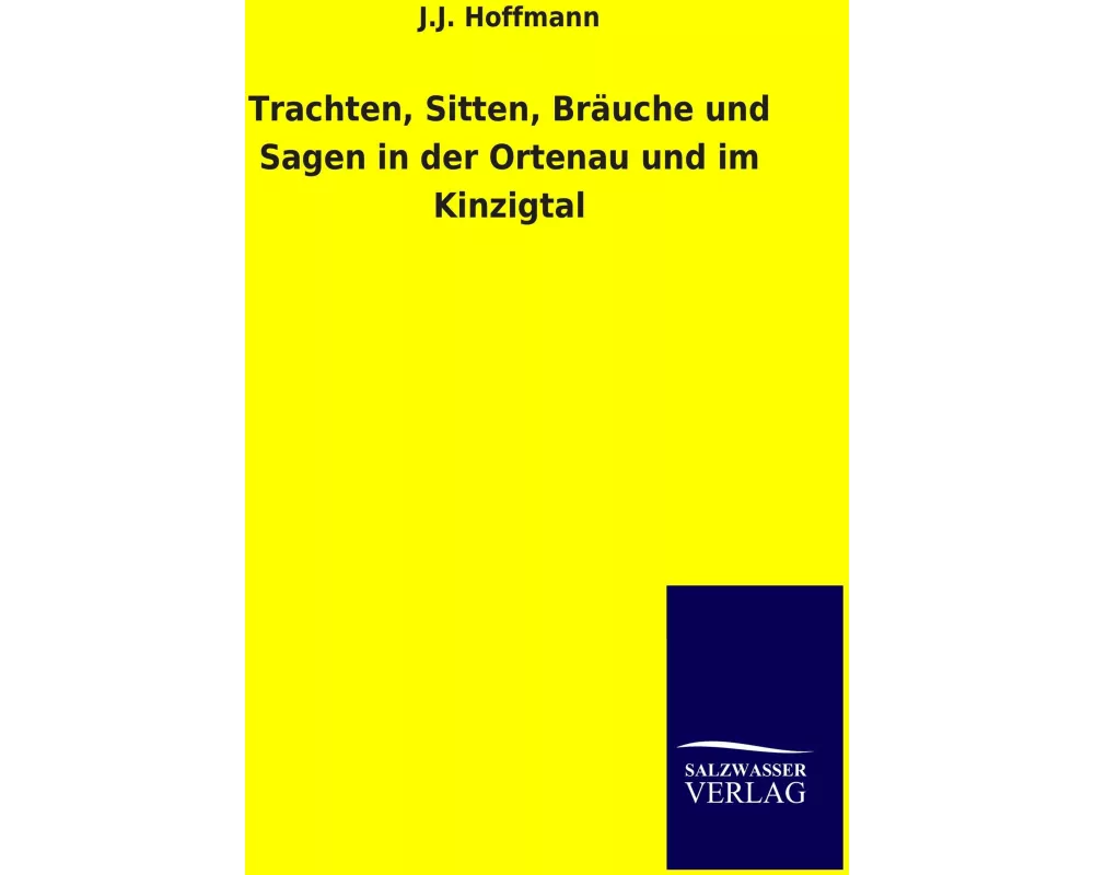 Trachten, Sitten, Bräuche und Sagen in der Ortenau und im Kinzigtal