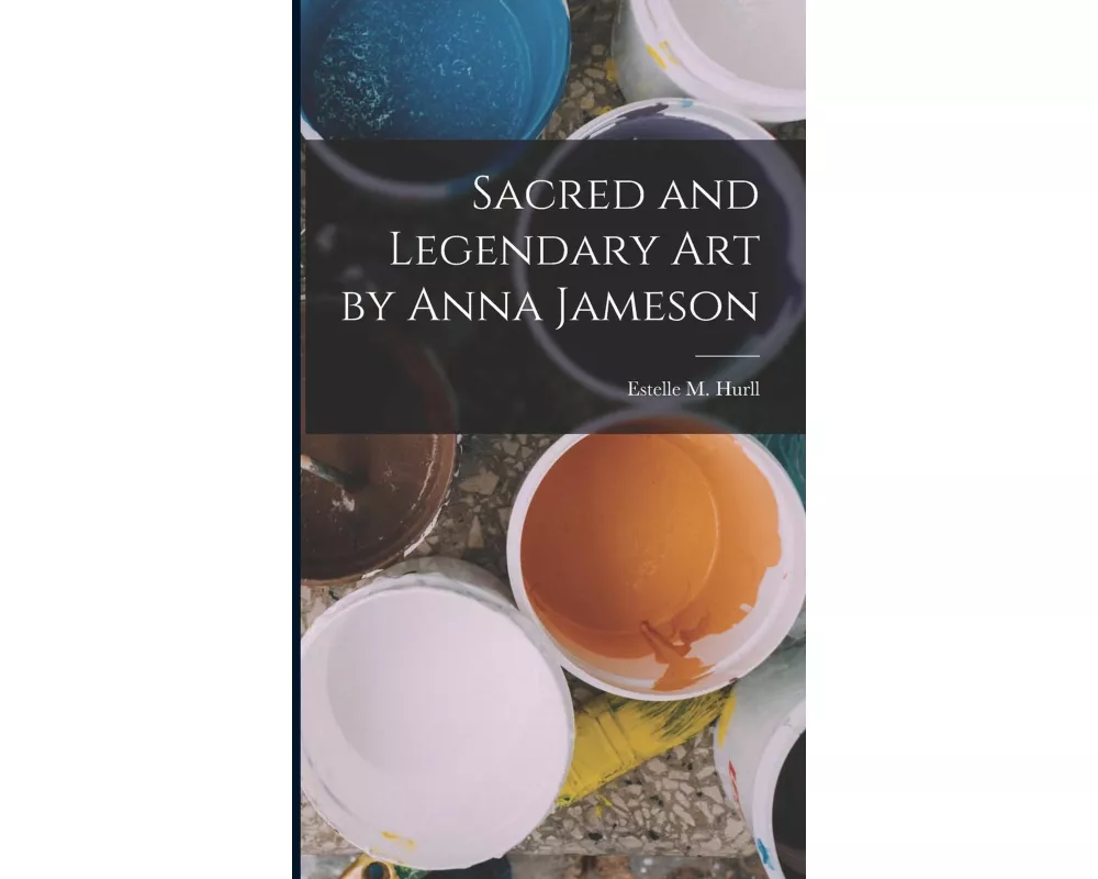 Sacred and Legendary Art by Anna Jameson