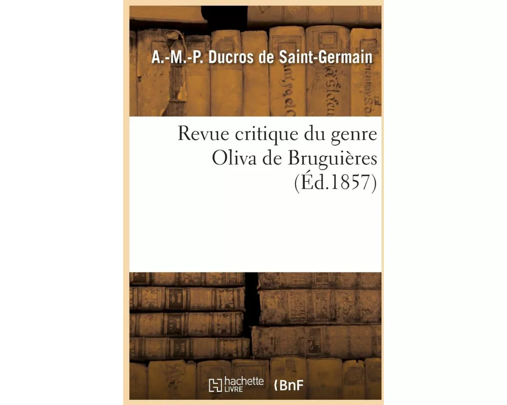 Revue critique du genre Oliva de Bruguières
