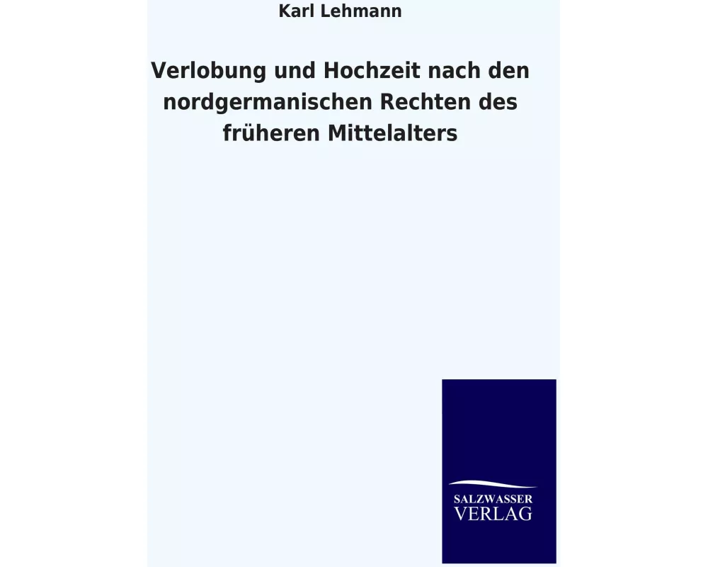 Verlobung und Hochzeit nach den nordgermanischen Rechten des früheren Mittelalters