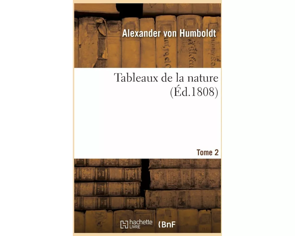 Tableaux de la Nature. Tome 2