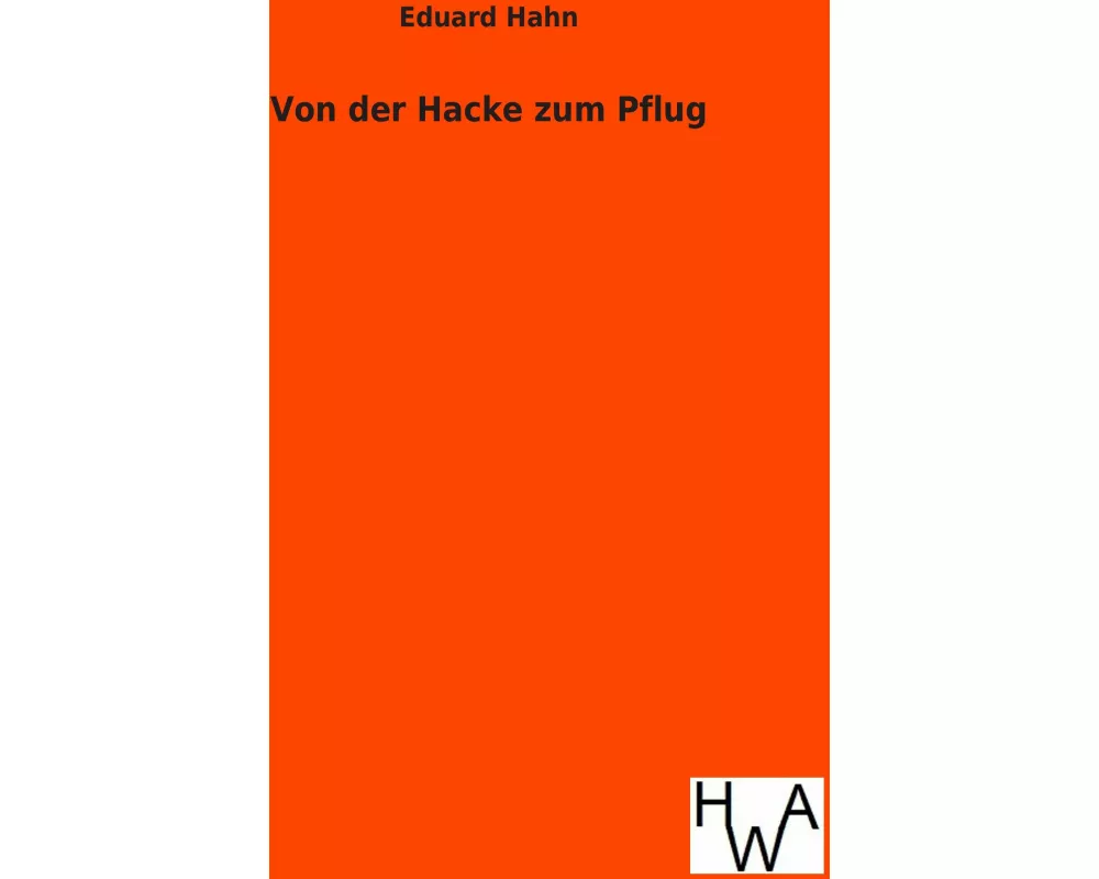 Von der Hacke zum Pflug