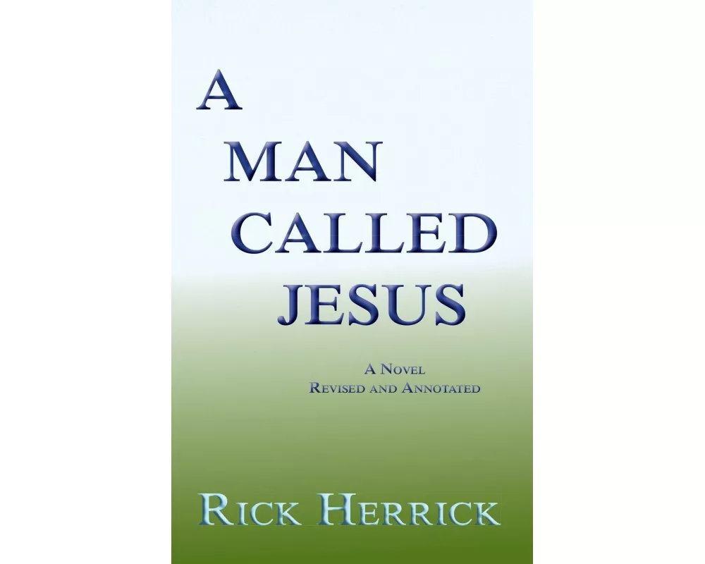 A Man Called Jesus, Revised and Annotated