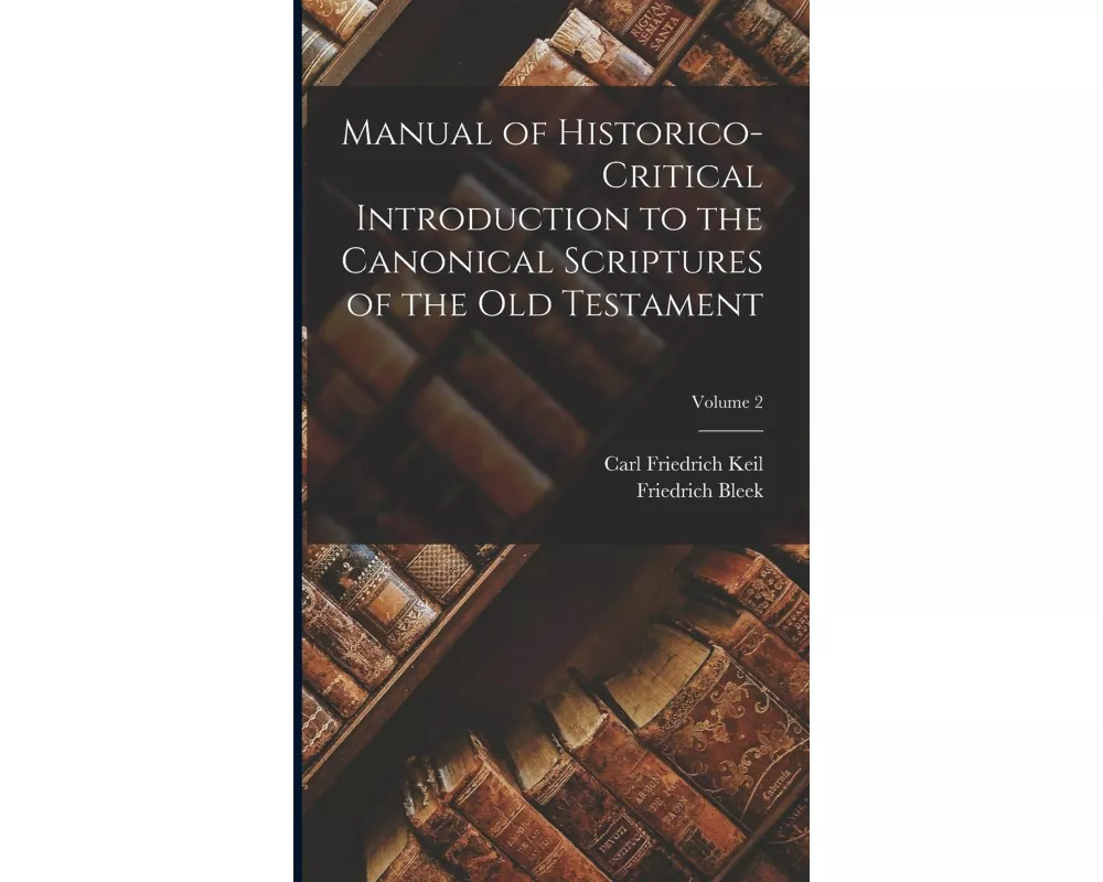 Manual of Historico-Critical Introduction to the Canonical Scriptures of the Old Testament; Volume 2