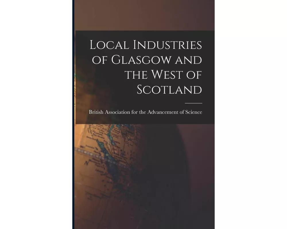 Local Industries of Glasgow and the West of Scotland
