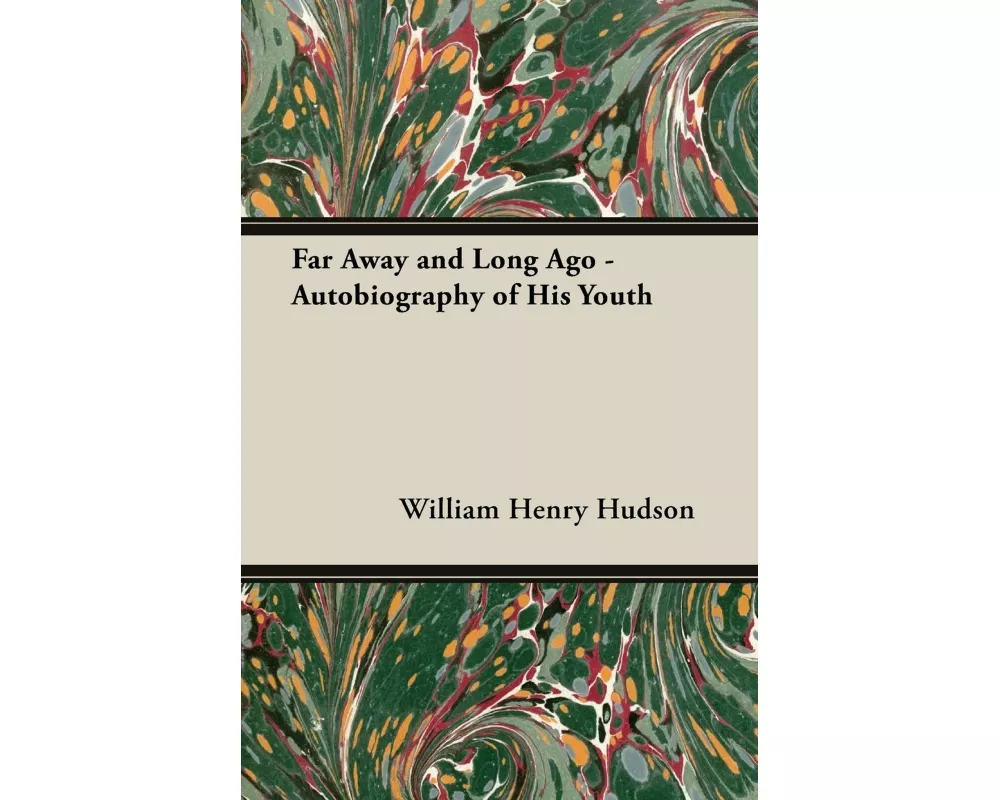 Far Away and Long Ago - Autobiography of His Youth