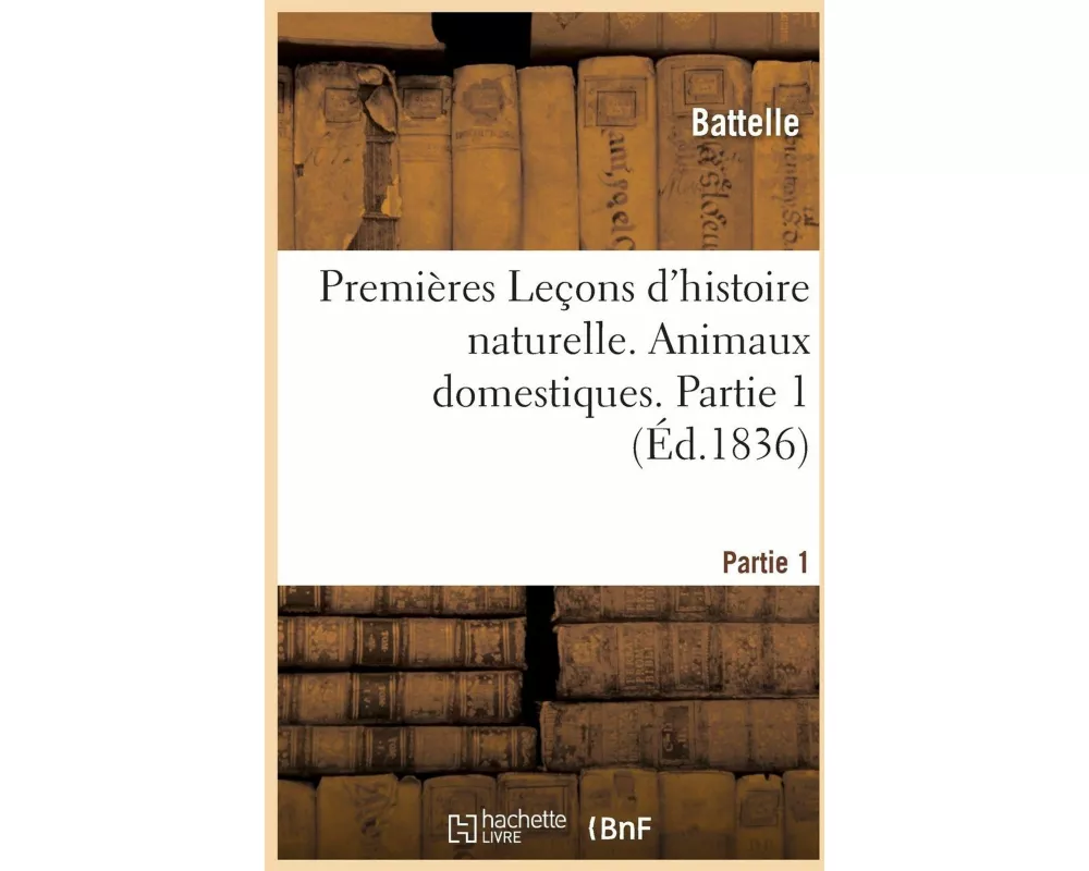 Premières Leçons d'histoire naturelle. Animaux domestiques. Partie 1