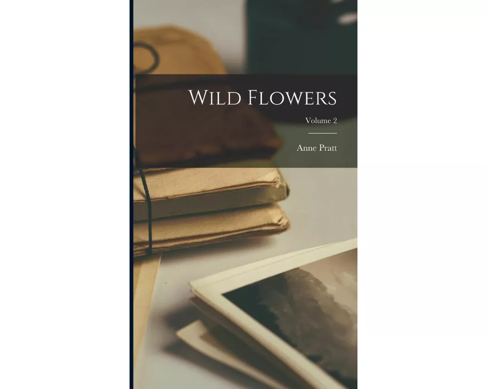 Wild Flowers; Volume 2