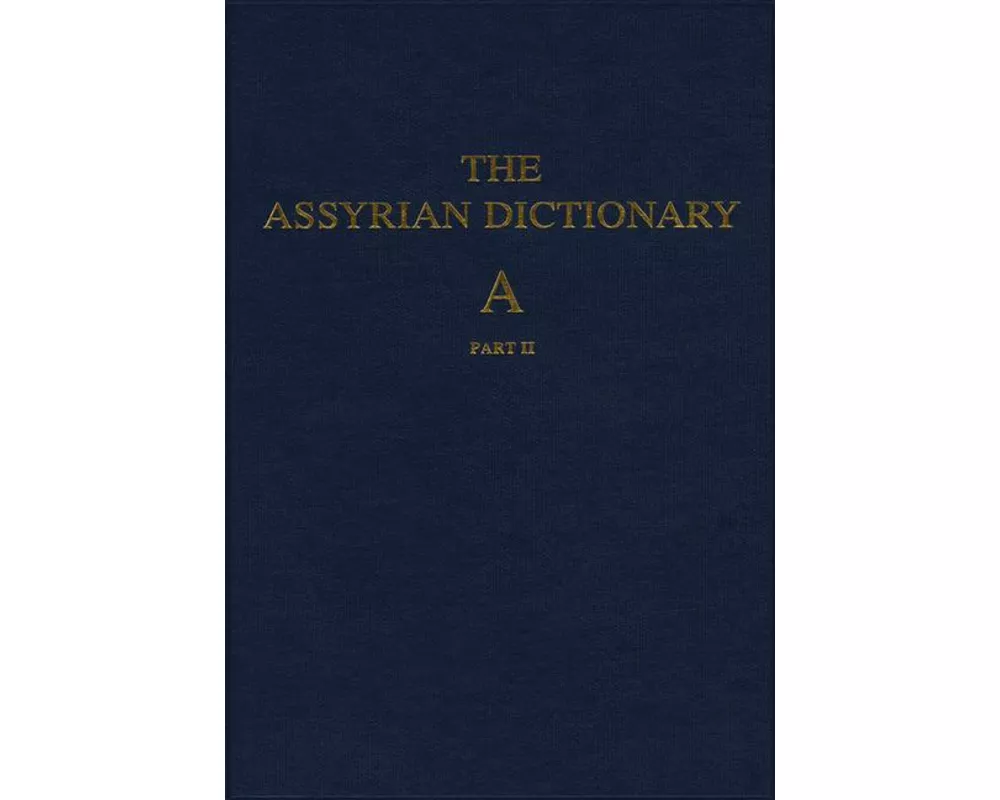 The Assyrian Dictionary, Volume 1, A, part 2
