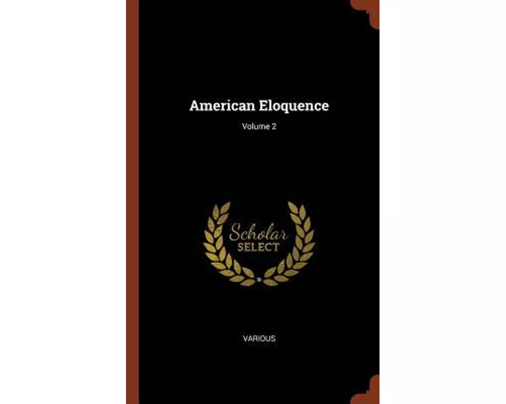 American Eloquence; Volume 2