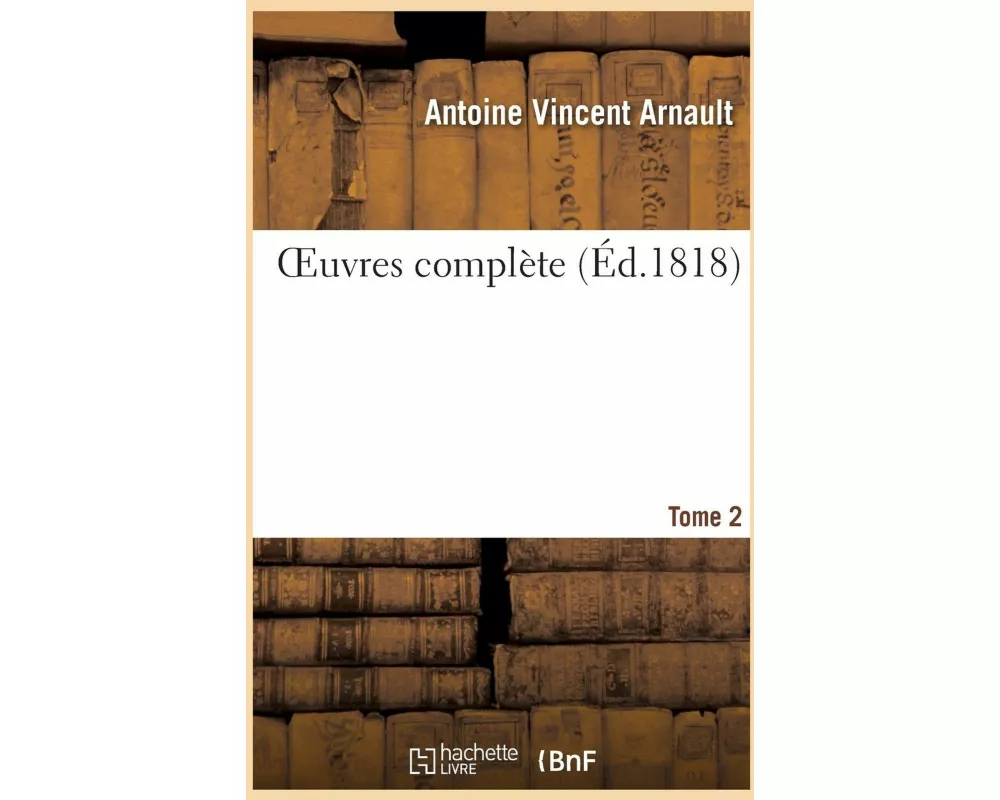 OEuvres complète. Tome 2