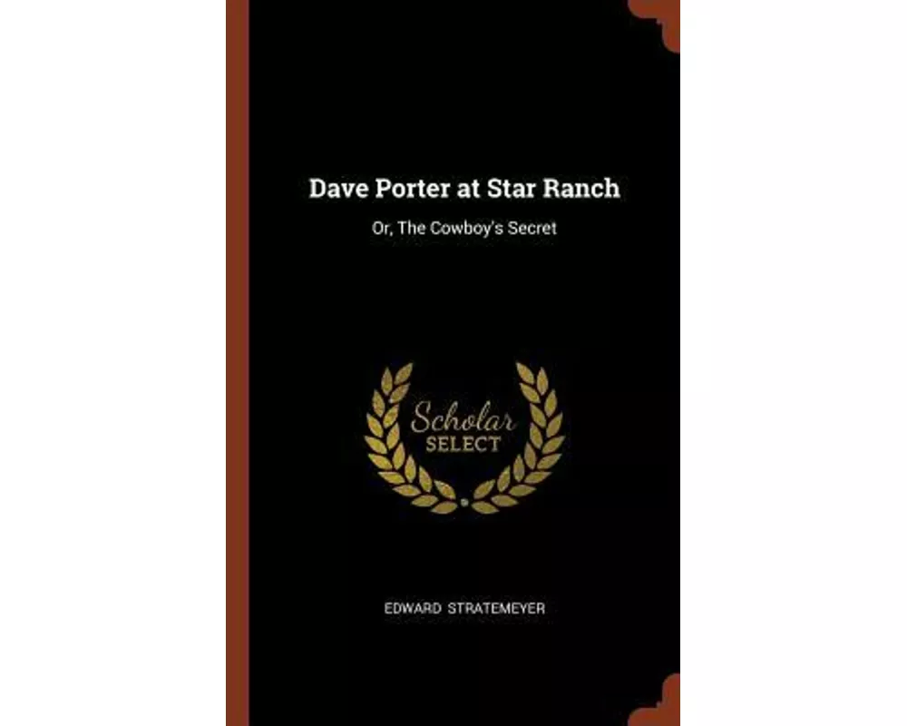 Dave Porter at Star Ranch: Or, The Cowboy's Secret