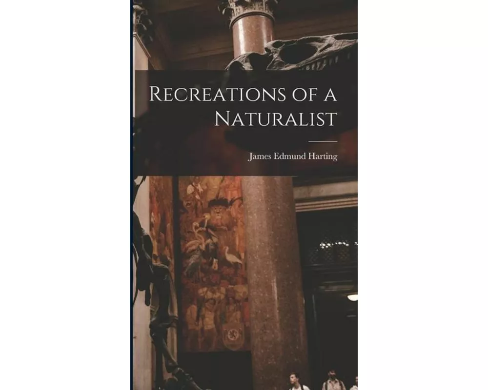 Recreations of a Naturalist