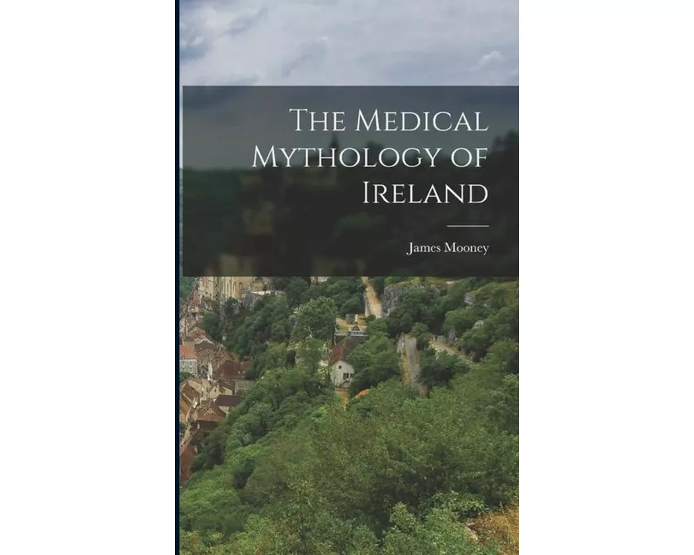 The Medical Mythology of Ireland