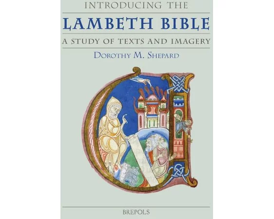 Introducing the Lambeth Bible. A Study of Text and Imagery