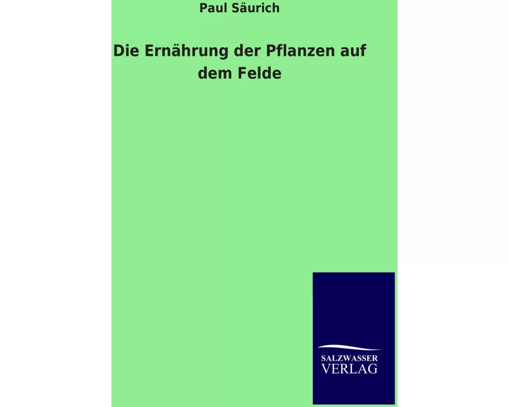 Die Ernährung der Pflanzen auf dem Felde