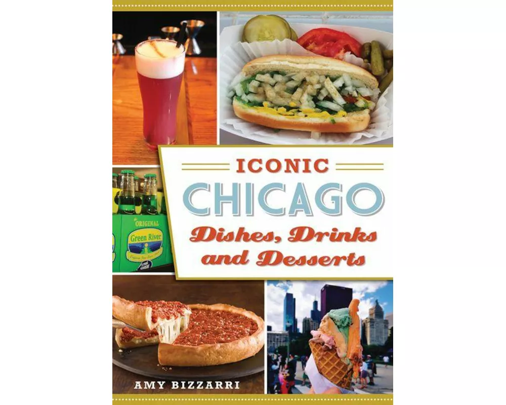 Iconic Chicago Dishes, Drinks and Desserts