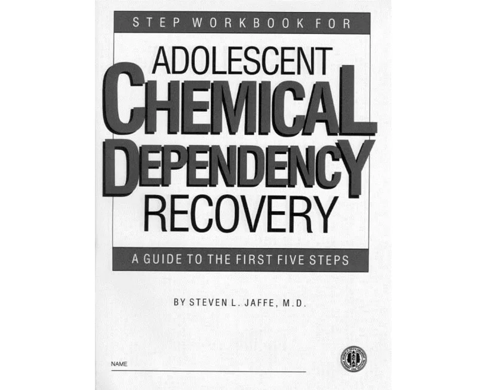 Step Workbook for Adolescent Chemical Dependency Recovery