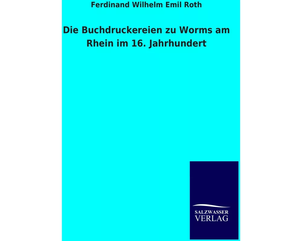 Die Buchdruckereien zu Worms am Rhein im 16. Jahrhundert