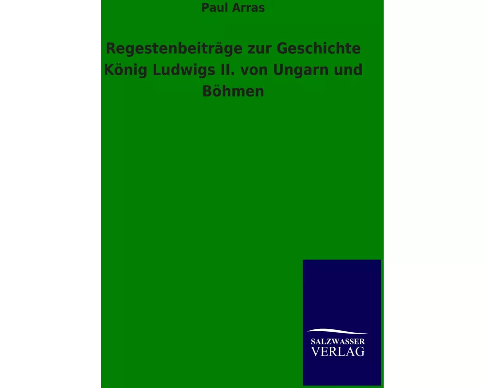 Regestenbeiträge zur Geschichte König Ludwigs II. von Ungarn und Böhmen