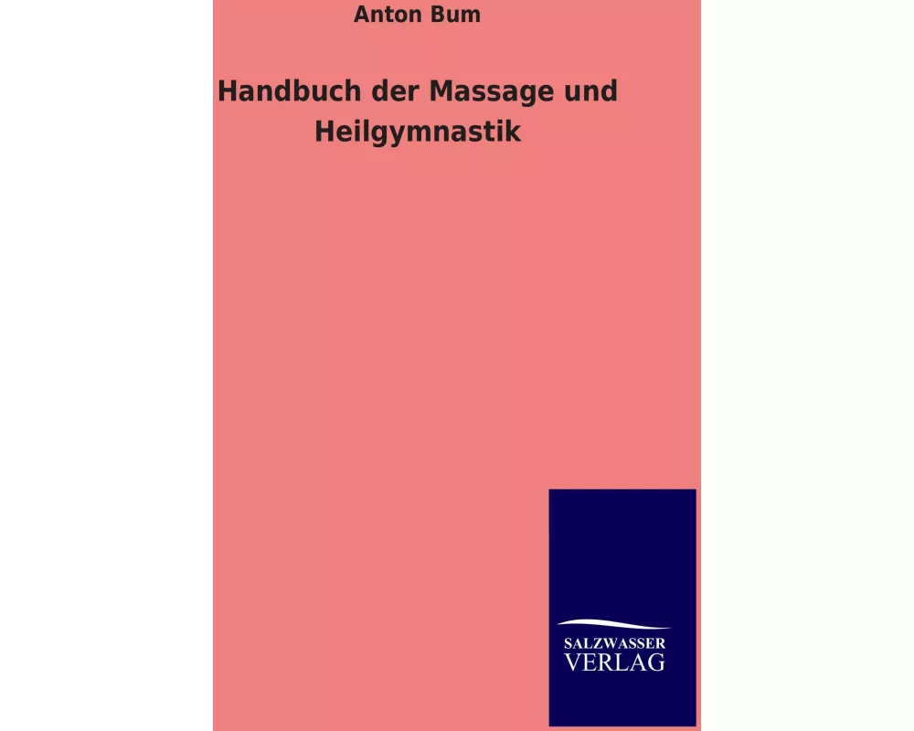 Handbuch der Massage und Heilgymnastik