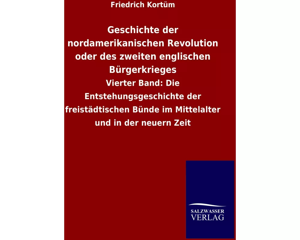 Geschichte der nordamerikanischen Revolution oder des zweiten englischen Bürgerkrieges