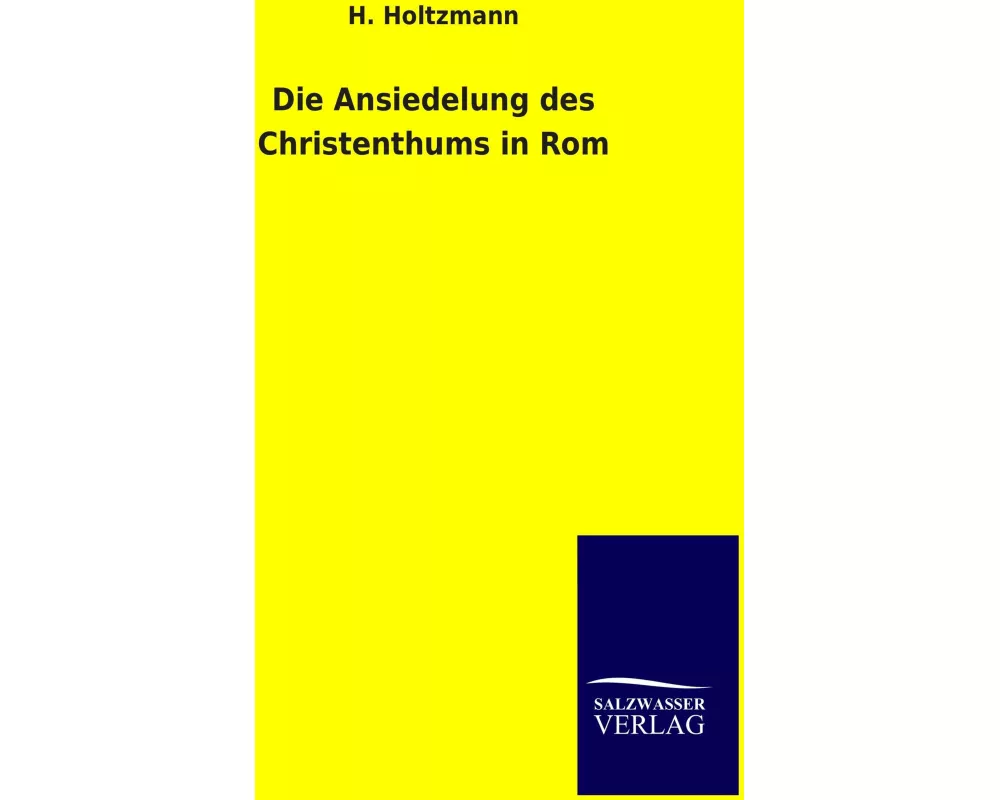 Die Ansiedelung des Christenthums in Rom