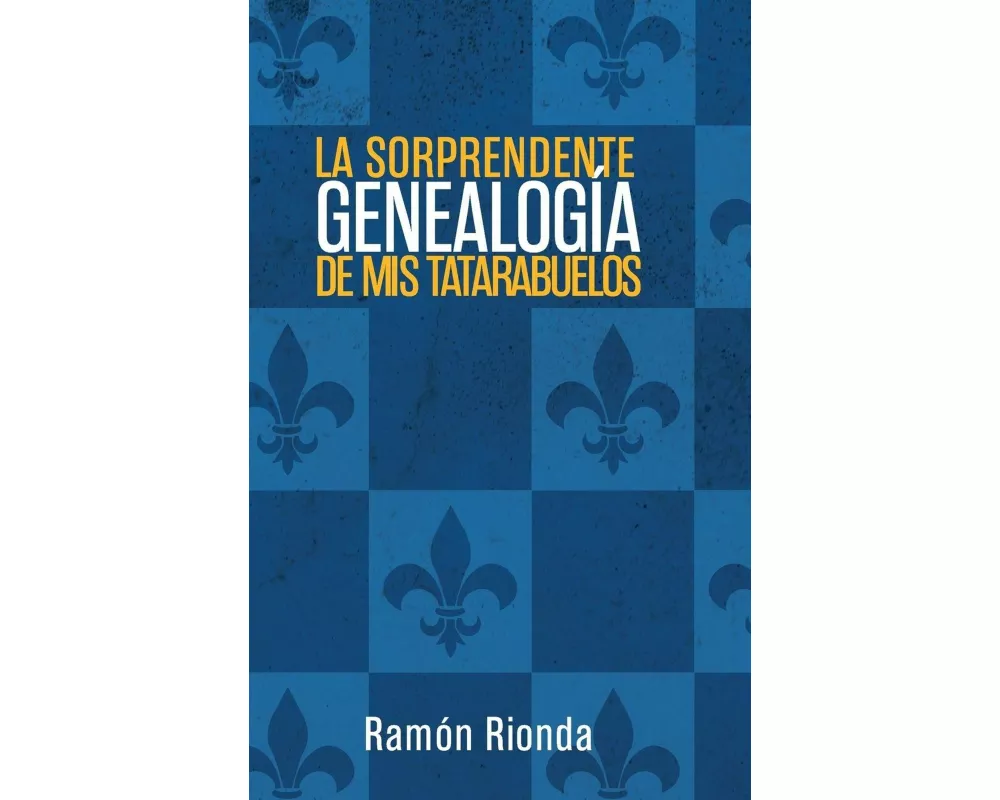 La Sorprendente Genealogía de MIS Tatarabuelos