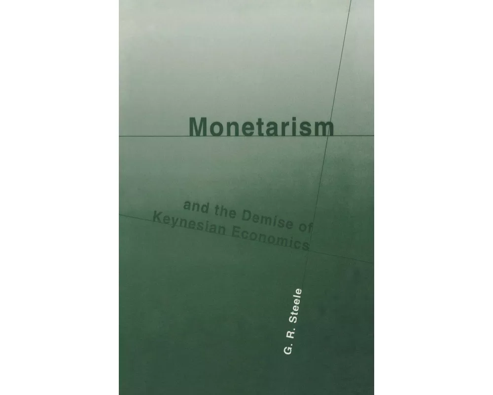 Monetarism and the Demise of Keynesian Economics