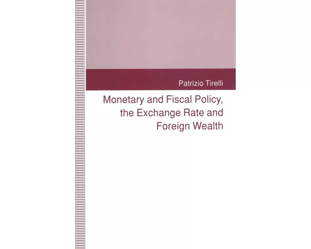 Monetary and Fiscal Policy, the Exchange Rate and Foreign Wealth