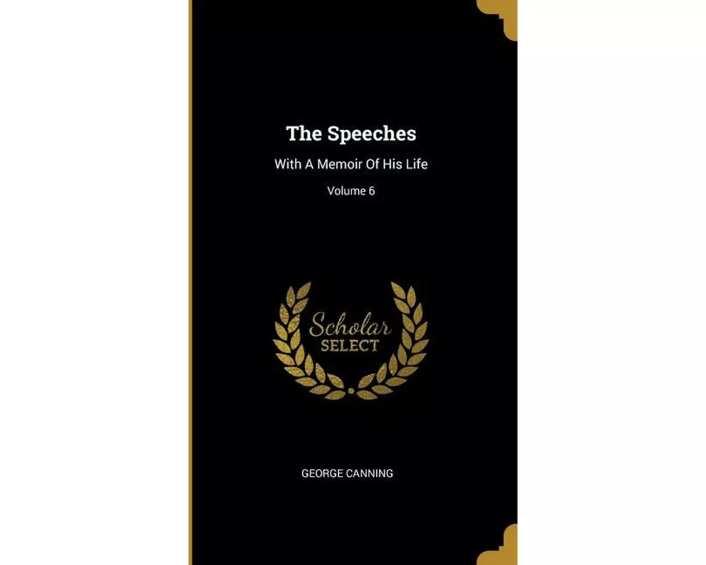 The Speeches: With A Memoir Of His Life; Volume 6