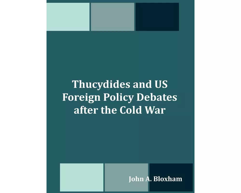 Thucydides and Us Foreign Policy Debates After the Cold War