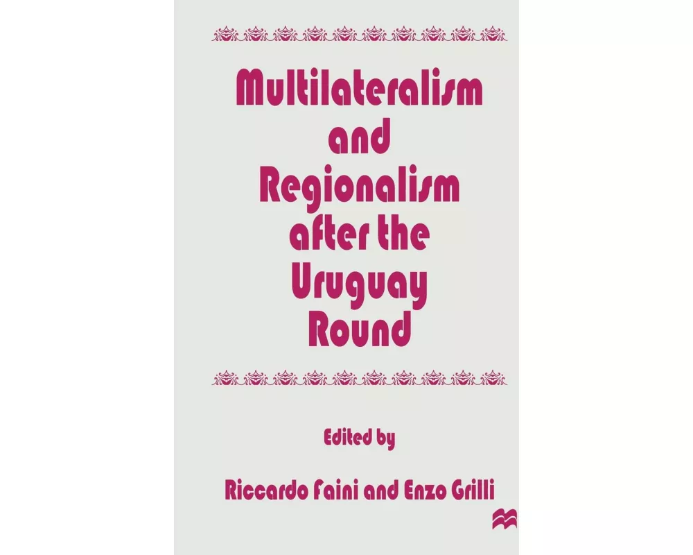 Multilateralism and Regionalism after the Uruguay Round