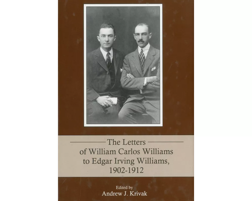 The Letters of William Carlos Williams to Edgar Irving Williams, 1902-1912