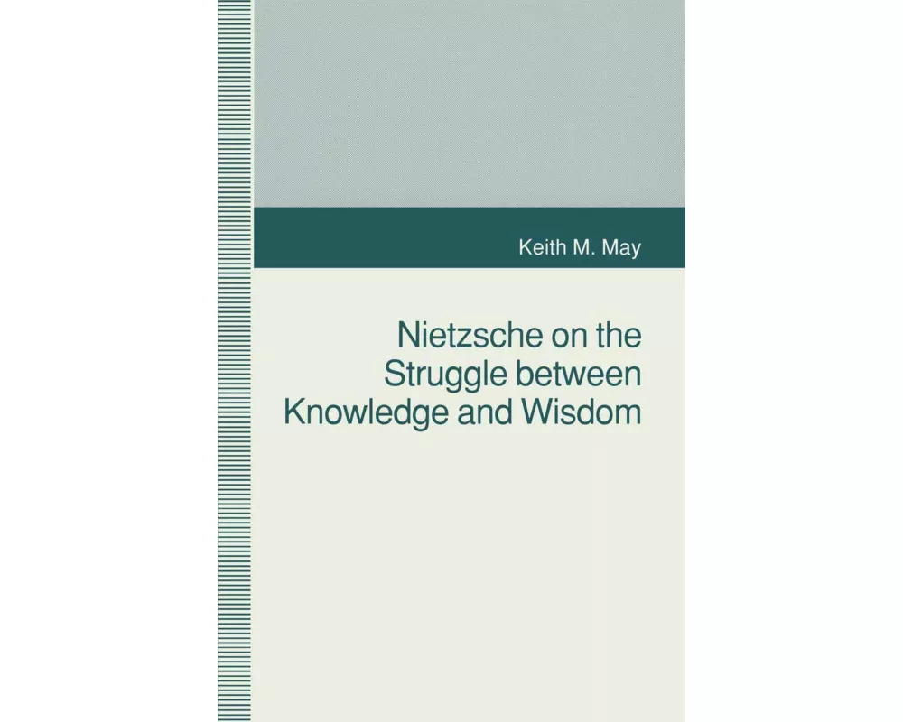 Nietzsche on the Struggle between Knowledge and Wisdom