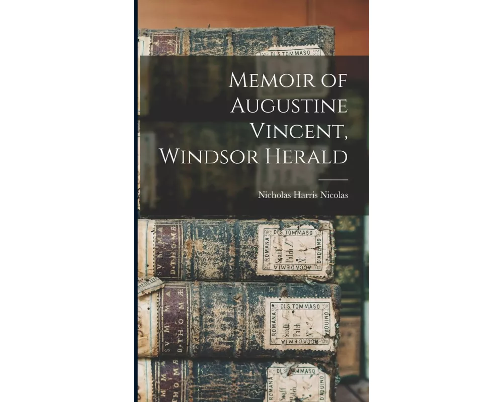 Memoir of Augustine Vincent, Windsor Herald