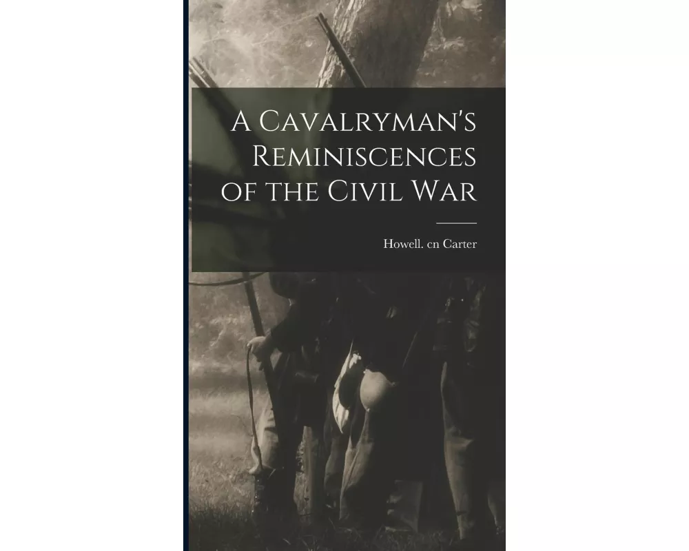 A Cavalryman's Reminiscences of the Civil War