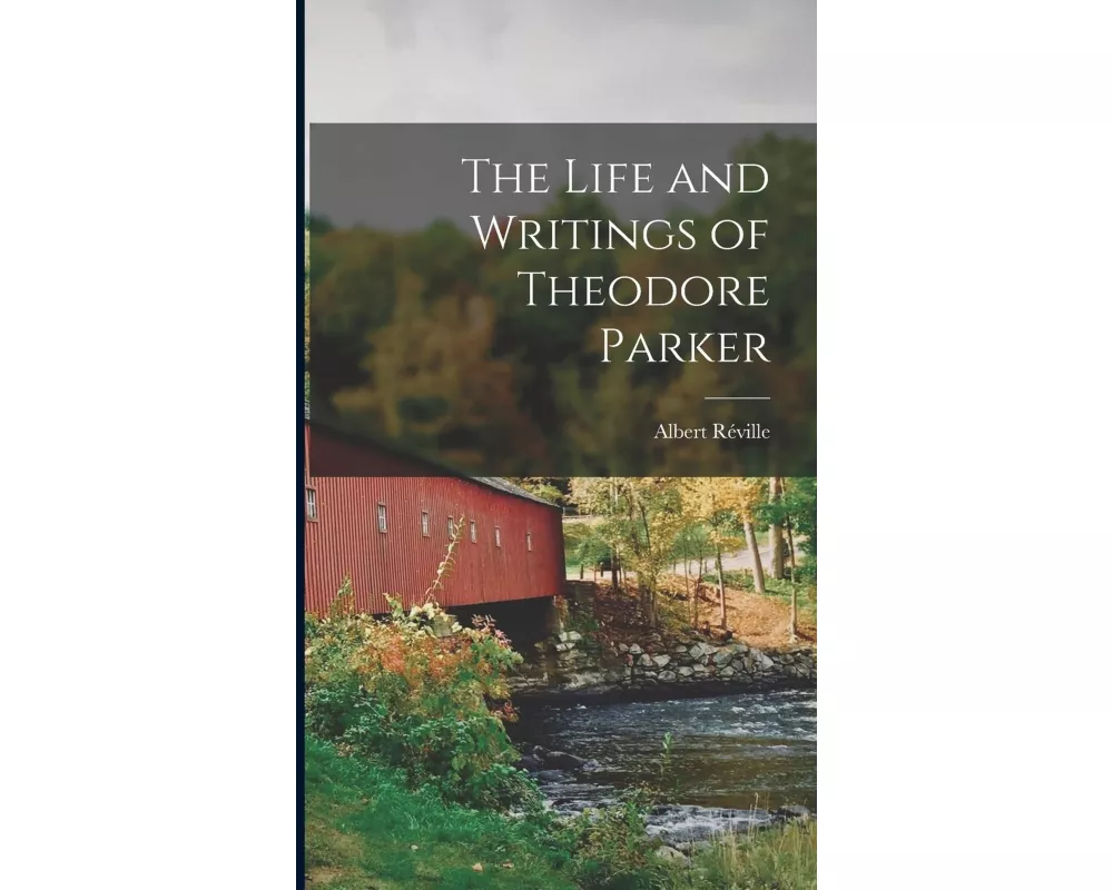 The Life and Writings of Theodore Parker