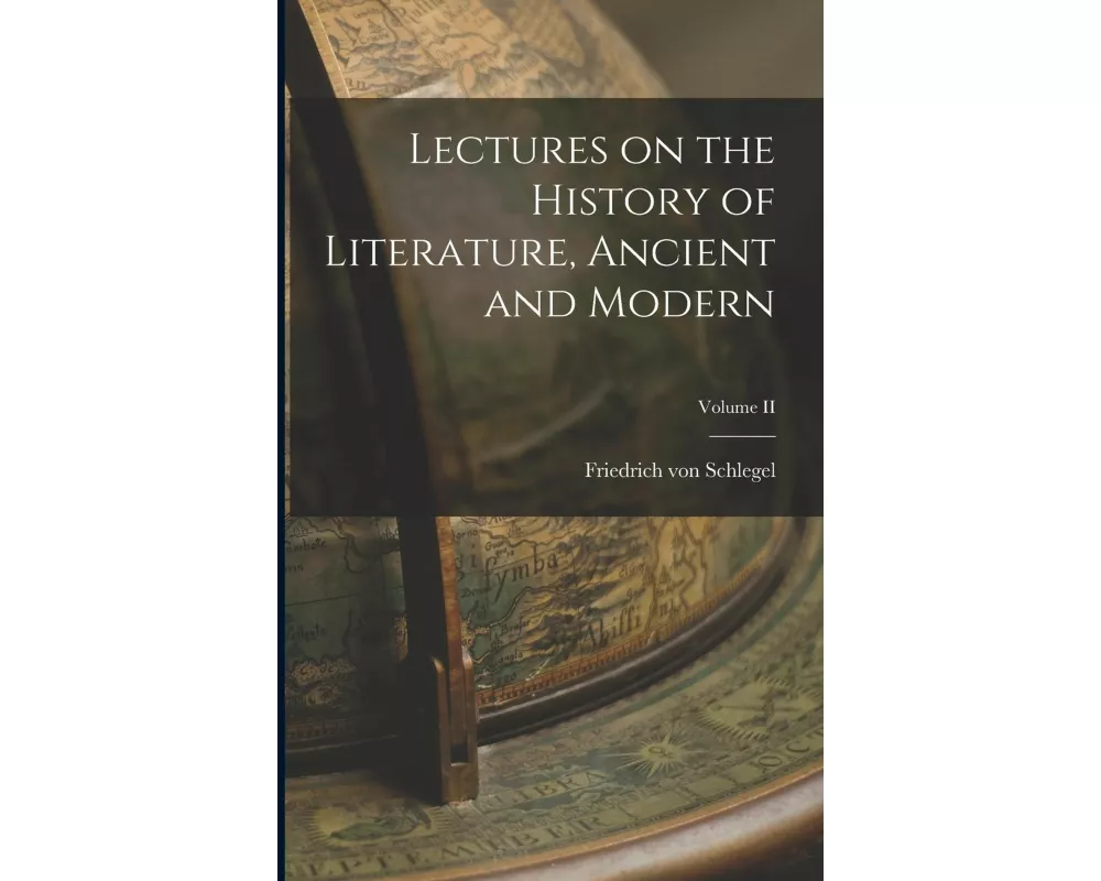 Lectures on the History of Literature, Ancient and Modern; Volume II