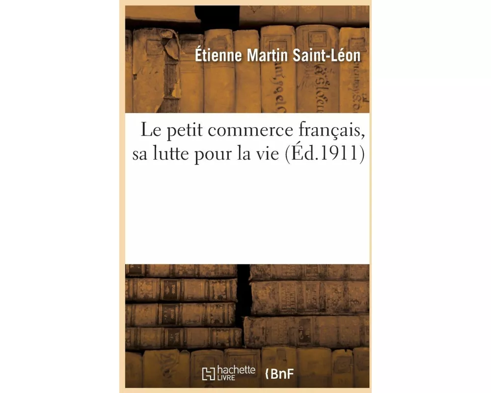 Le petit commerce français, sa lutte pour la vie